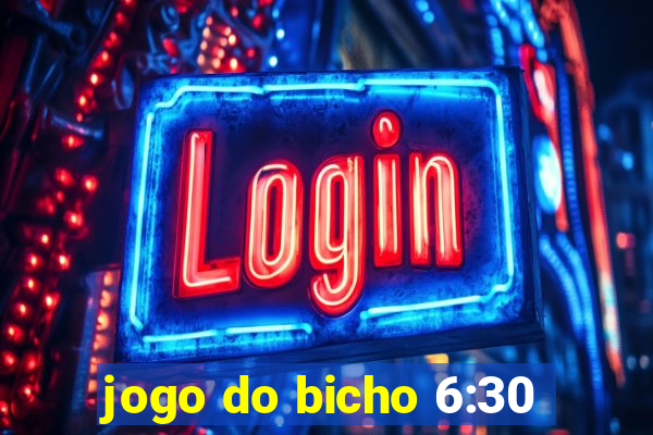 jogo do bicho 6:30