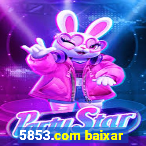 5853.com baixar