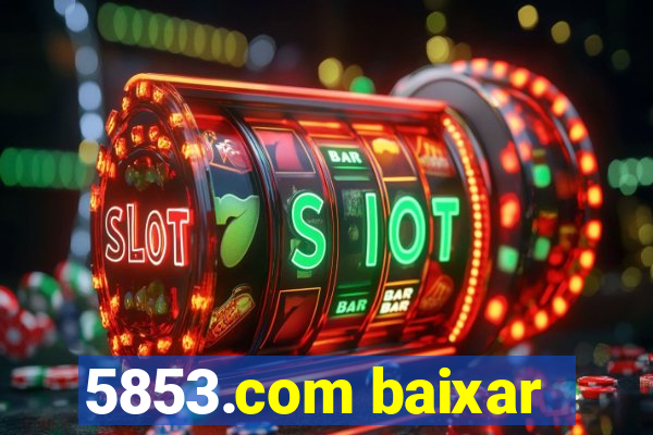 5853.com baixar