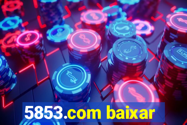 5853.com baixar