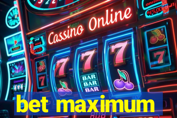 bet maximum