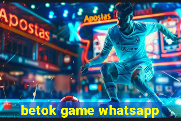 betok game whatsapp
