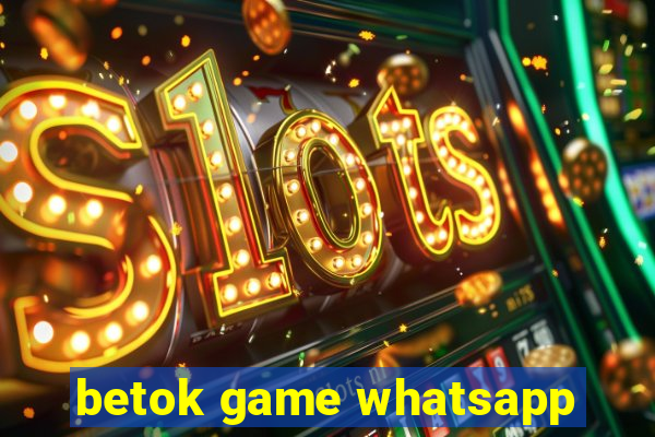 betok game whatsapp