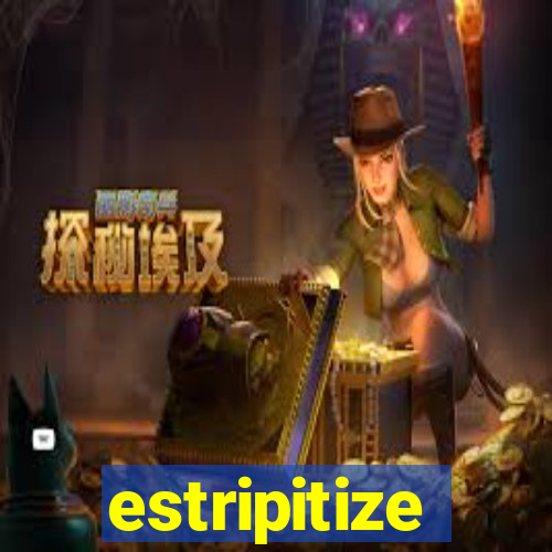 estripitize