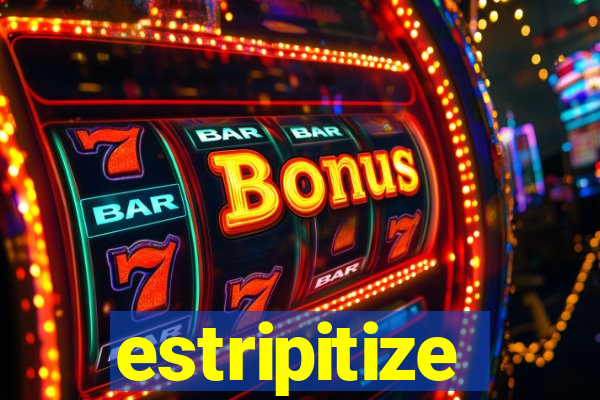 estripitize