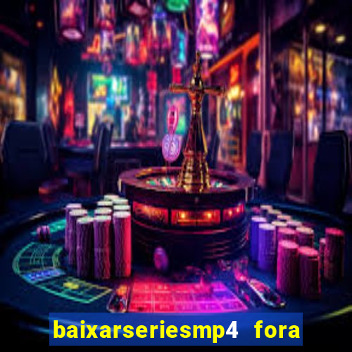 baixarseriesmp4 fora do ar