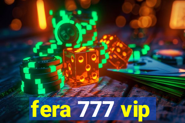 fera 777 vip