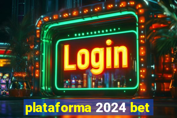 plataforma 2024 bet