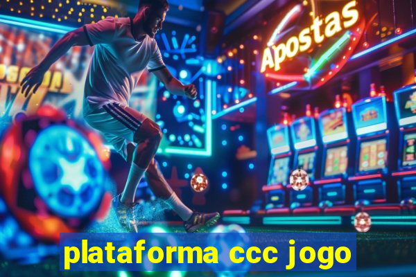 plataforma ccc jogo