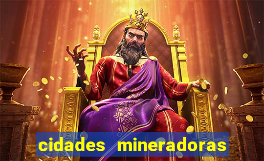 cidades mineradoras de minas gerais
