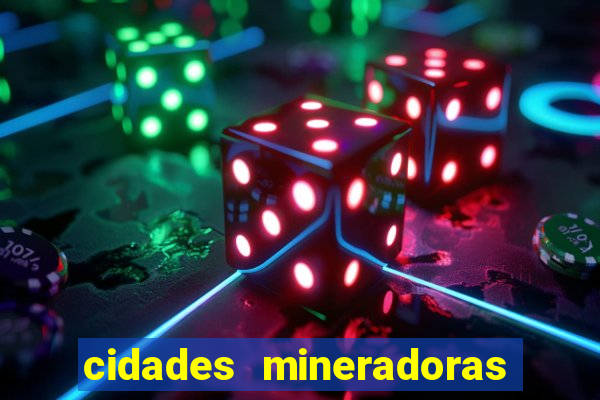 cidades mineradoras de minas gerais