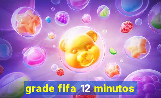 grade fifa 12 minutos