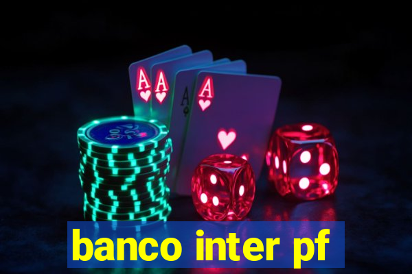banco inter pf