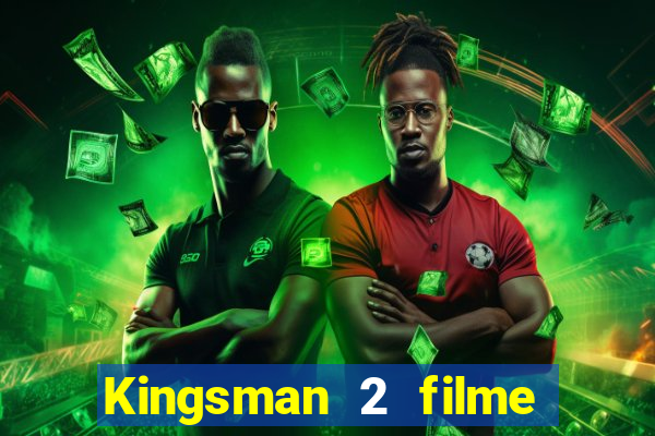 Kingsman 2 filme completo dublado superflix