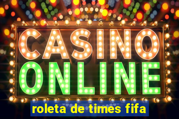 roleta de times fifa