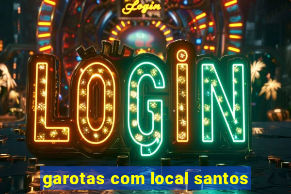 garotas com local santos