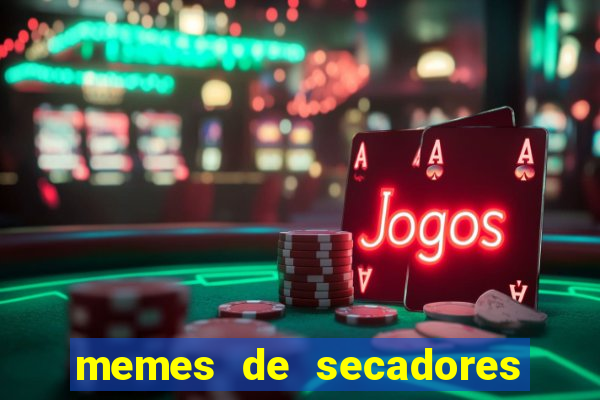 memes de secadores do flamengo