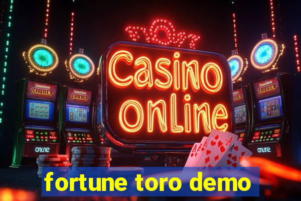 fortune toro demo