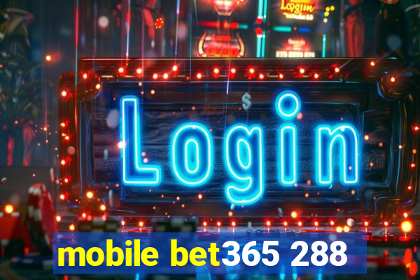 mobile bet365 288