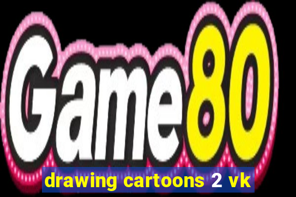 drawing cartoons 2 vk