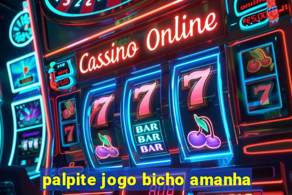 palpite jogo bicho amanha