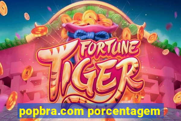 popbra.com porcentagem