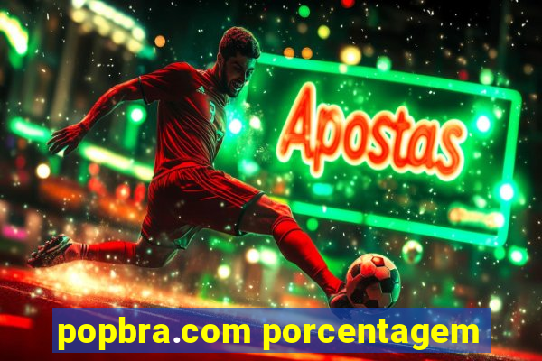 popbra.com porcentagem