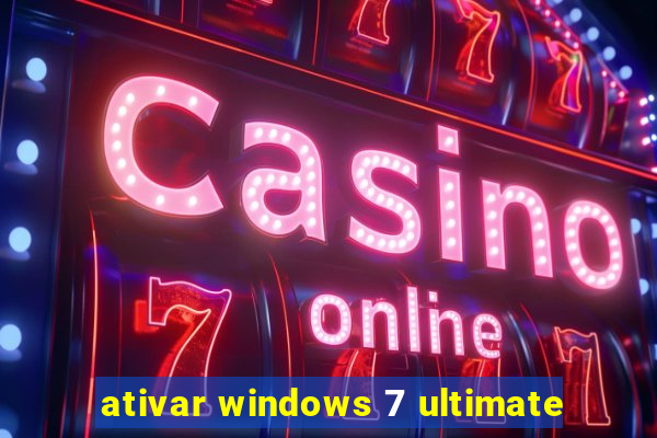 ativar windows 7 ultimate