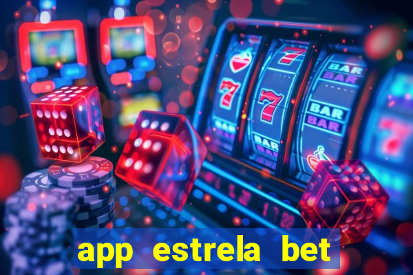 app estrela bet nao compativel
