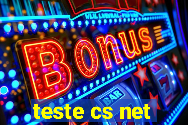teste cs net