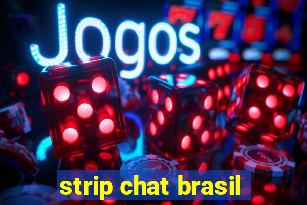 strip chat brasil
