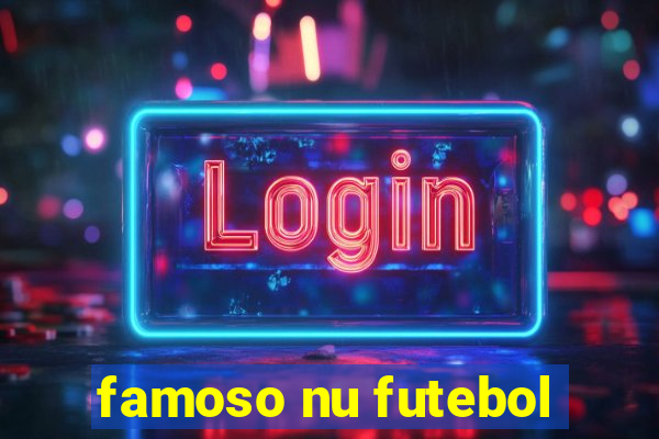 famoso nu futebol