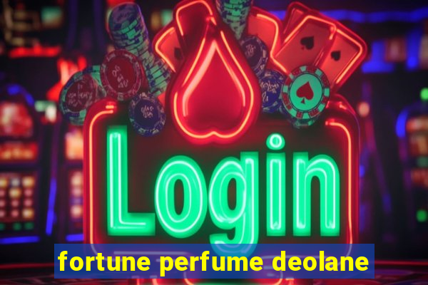 fortune perfume deolane