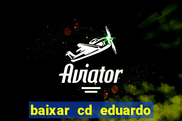 baixar cd eduardo costa 2023