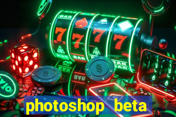 photoshop beta download crackeado
