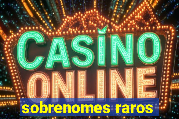 sobrenomes raros