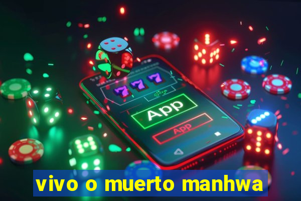 vivo o muerto manhwa