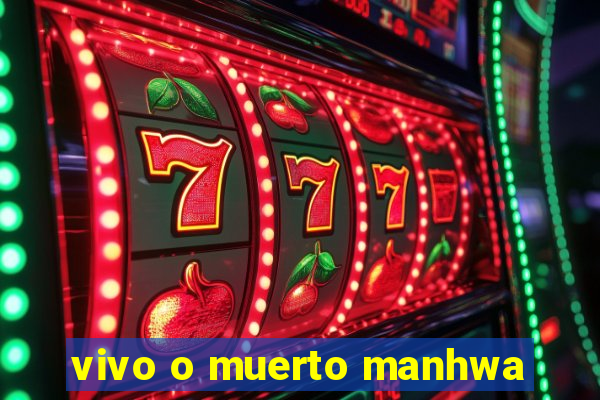 vivo o muerto manhwa
