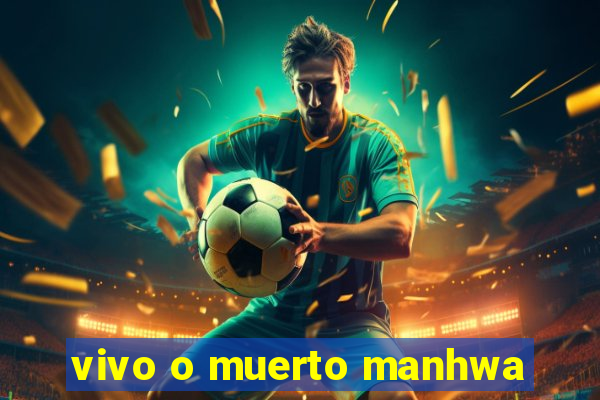 vivo o muerto manhwa