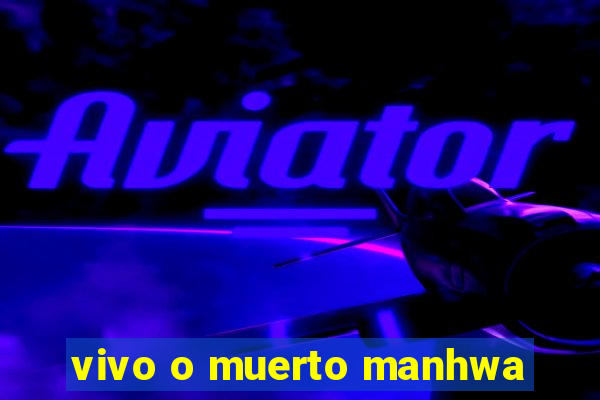 vivo o muerto manhwa