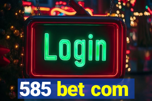 585 bet com