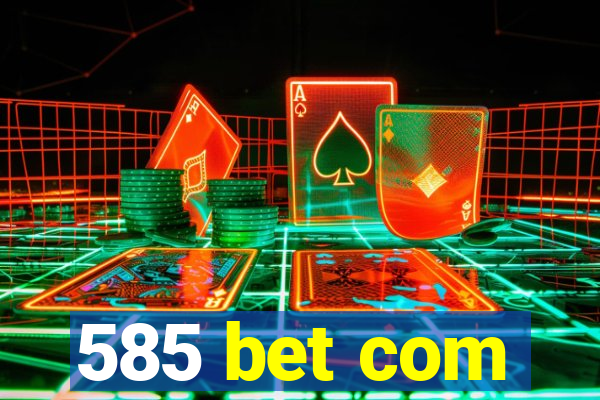 585 bet com