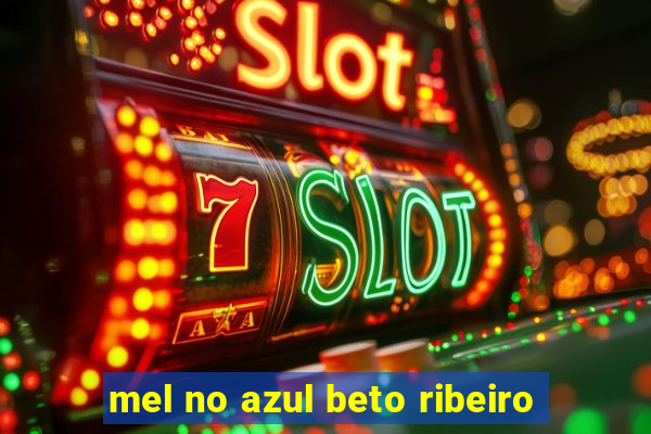 mel no azul beto ribeiro