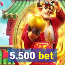 5.500 bet