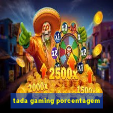 tada gaming porcentagem