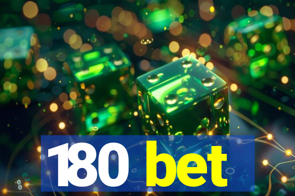 180 bet