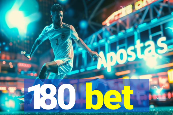 180 bet