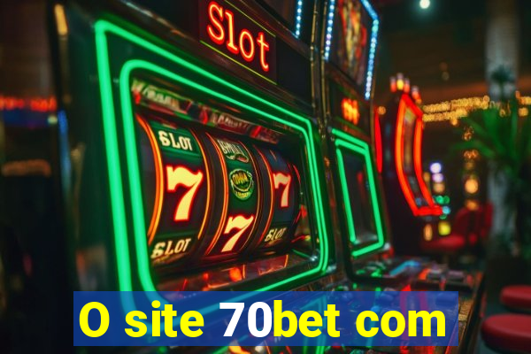O site 70bet com
