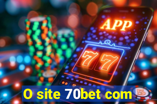 O site 70bet com