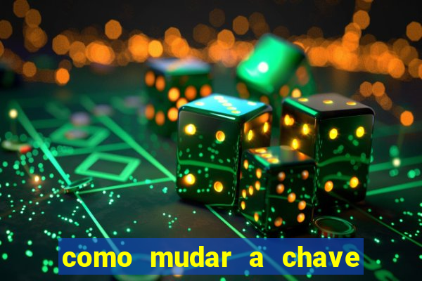 como mudar a chave pix na brabet